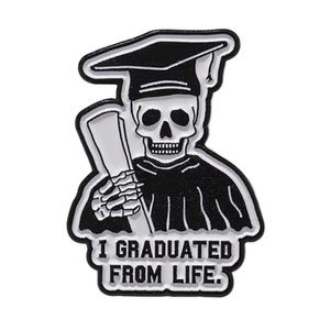 6/$30 Skeleton I Graduated From Life Enamel Pin